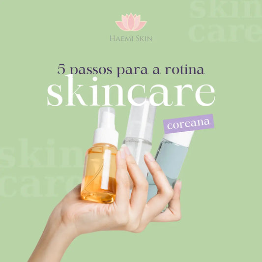 Rotina de skincare coreano em 5 passos: guia prático para iniciantes
